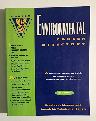 Environmental Career Directory: A Practical, One-Stop Guide to Getting a Job Preserving the Environment (Career Advisor Series) (9780810394476) by Morgan, Bradley J.; Palmisano, Joseph M.