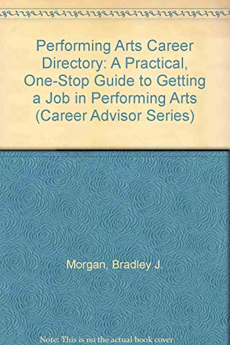Stock image for Performing Arts Career Directory: A Practical, One-Stop Guide to Getting a Job in Performing Arts (Career Advisor Series) for sale by Bookmans