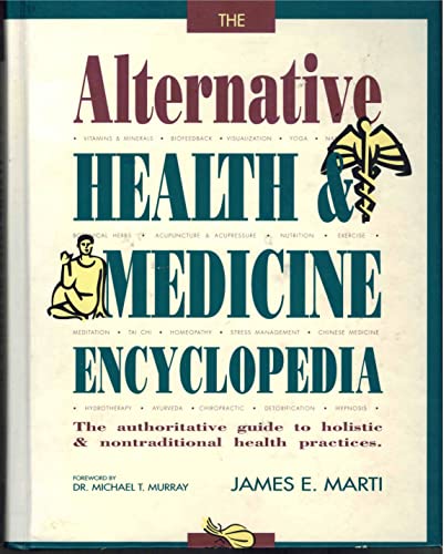 Beispielbild fr The Alternative Health and Medicine Encyclopedia : The Authoritative Guide to Holistic and Nontraditional Health Practices zum Verkauf von Better World Books: West