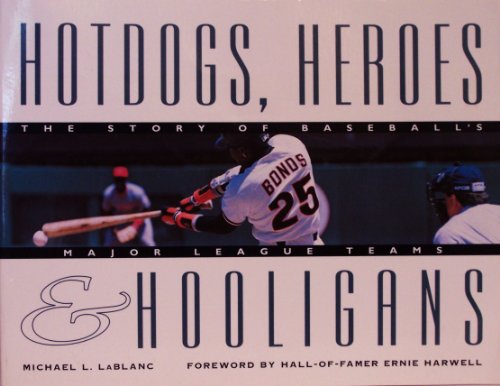 Beispielbild fr Hotdogs, Heroes & Hooligans: The Story of Baseball's Major League Teams zum Verkauf von Books From California