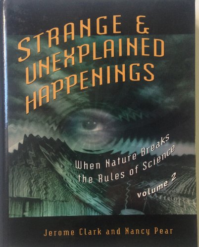 Strange & Unexplained Happenings: When Nature Breaks the Rules of Science Volume 2 (9780810397828) by Jerome Clark; Nancy Pear