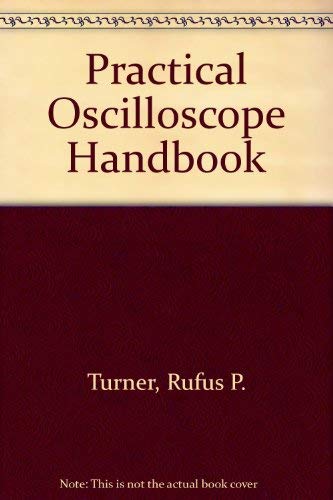 Practical Oscilloscope Handbook: v. 1 (9780810404762) by Rufus P Turner