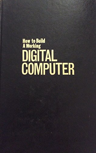 9780810407480: How to Build a Working Digital Computer