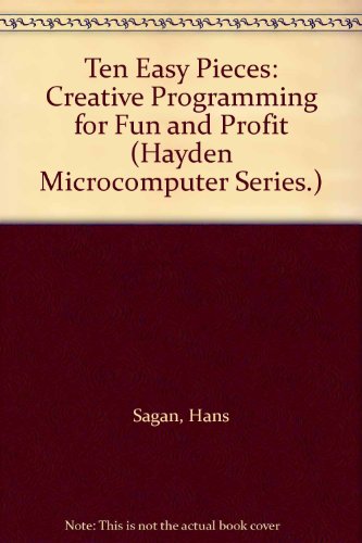 Ten Easy Pieces: Creative Programming for Fun and Profit (Hayden Microcomputer Series.) (9780810451605) by Sagan, Hans; Meyer, C. D.