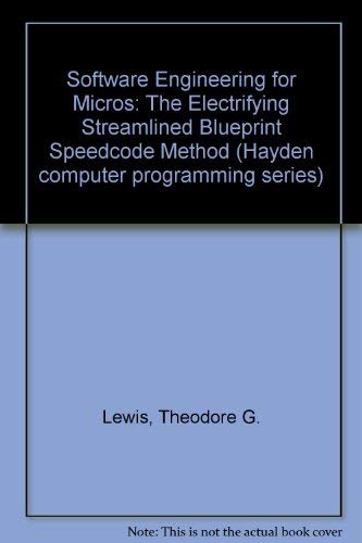 Stock image for Software engineering for micros: The electrifying streamlined blueprint speedcode method (Hayden computer programming series) for sale by Better World Books: West