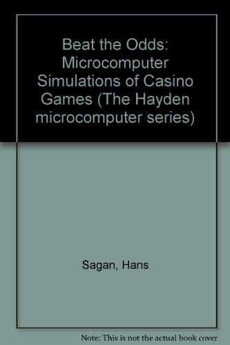 Beat the odds: Microcomputer simulations of casino games (The Hayden microcomputer series) (9780810451810) by Sagan, Hans