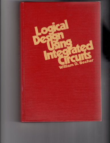 Stock image for Logical Design Using Integrated Circuits for sale by Jay W. Nelson, Bookseller, IOBA