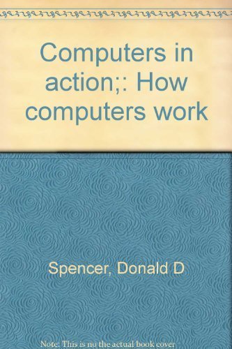 Computers in action;: How computers work (9780810458628) by Spencer, Donald D