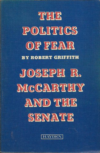 Stock image for The Politics of Fear Joseph R. McCarthy and the Senate for sale by Better World Books