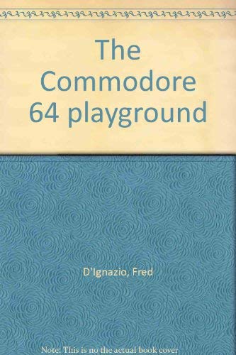 The Commodore 64 playground (9780810463073) by D'Ignazio, Fred