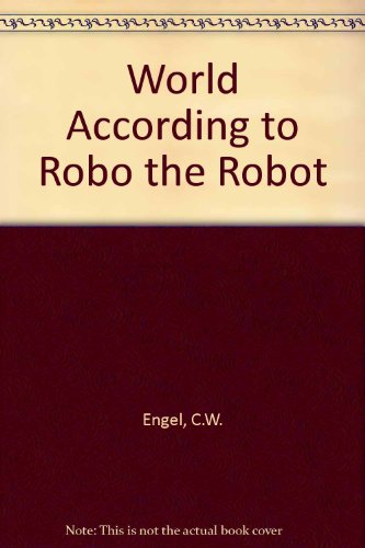 Stock image for The World According to Robo the Robot for sale by Great Books&Cafe @ The Williamsford Mill