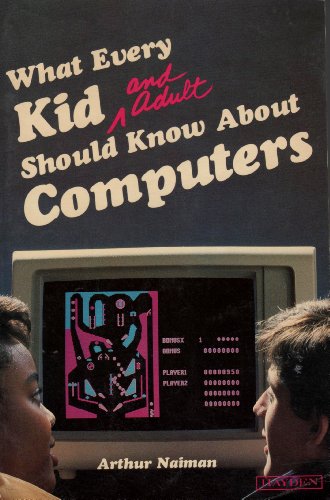 Beispielbild fr What Every Kid and Adult Should Know about Computers zum Verkauf von Better World Books