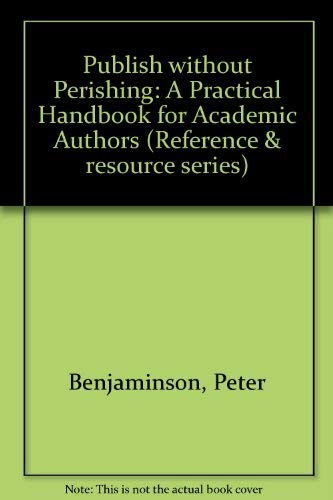 9780810615441: Publish without Perishing: A Practical Handbook for Academic Authors (Reference & resource series)