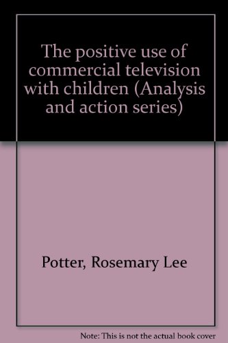Beispielbild fr The positive use of commercial television with children (Analysis and action series) zum Verkauf von Dailey Ranch Books