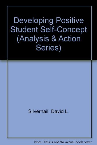 Developing Positive Student Self-Concept (Analysis & Action Series) (9780810616929) by Silvernail, David L.