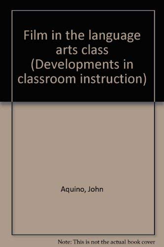 Film in the language arts class (Developments in classroom instruction) (9780810618114) by Aquino, John