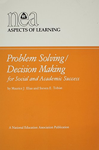 Problem Solving/Decision Making for Social and Academic Success: A School Based Approach (N E a Aspects of Learning) (9780810630079) by Maurice J. Elias; Steven E. Tobias