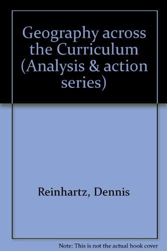 Geography Across the Curriculum (Analysis & Action Series) (9780810630703) by Reinhartz, Dennis; Reinhartz, Judy