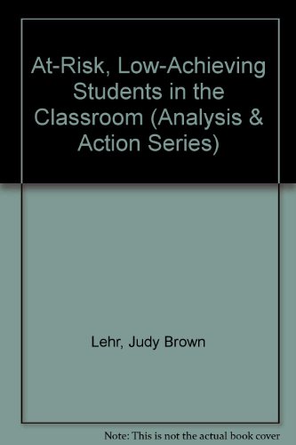 Imagen de archivo de At-Risk, Low-Achieving Students in the Classroom (Analysis & Action Series) a la venta por Polly's Books