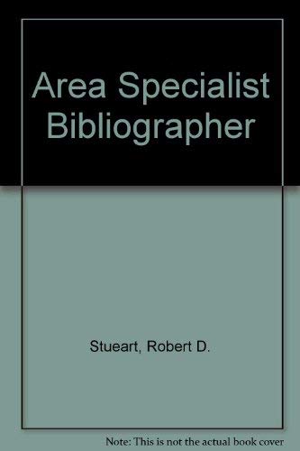 The area specialist bibliographer: An inquiry into his role, (9780810804876) by Stueart, Robert D