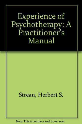 The Experience of Psychotherapy: A Practitioner's Manual, (9780810805460) by Herbert S. Strean