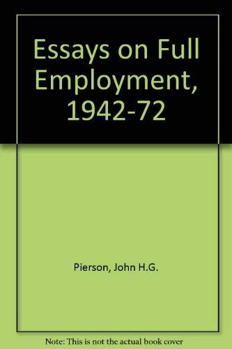 Imagen de archivo de Essays on Full Employment, 1942-72 a la venta por Zubal-Books, Since 1961