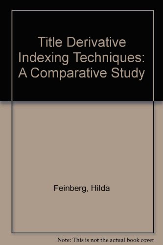 Beispielbild fr Title Derivative indexing Techniques;: A Comparative Study zum Verkauf von Zubal-Books, Since 1961