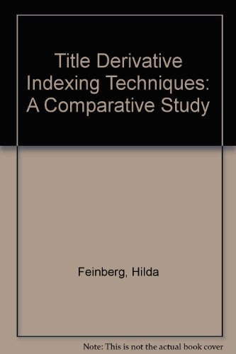 Title derivative indexing techniques;: A comparative study (9780810806023) by Hilda Feinberg