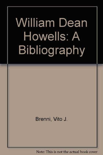 Stock image for William Dean Howells: A bibliography (The Scarecrow author bibliographies) for sale by Midtown Scholar Bookstore