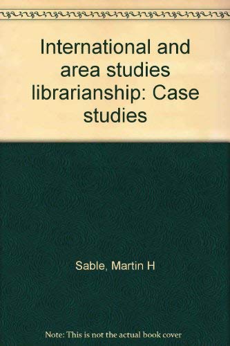 Stock image for International and Area Studies Librarianship. Case Studies for sale by Zubal-Books, Since 1961
