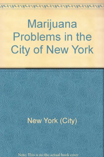 The Marihuana Problem in the City of New York, Sociological, Medical, Psychological and Pharmacol...