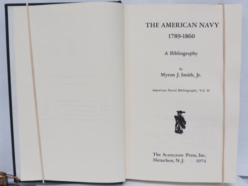 Stock image for The American Navy, 1789-1860: a bibliography, (American naval bibliography) for sale by Stan Clark Military Books