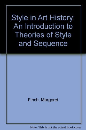 Style in Art History An Introduction to Theories of Style and Sequence