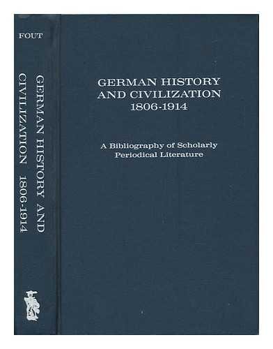 Imagen de archivo de German History and Civilization - 1806-1914 : A Bibliography of Scholarly Periodical Literature a la venta por Book Booth