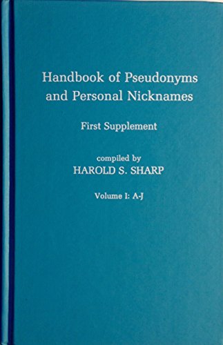 Stock image for Handbook of Pseudonyms and Personal Nicknames - First Supplement, Volume I: A-J for sale by UHR Books