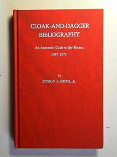 9780810808973: Cloak-and-dagger bibliography: An annotated guide to spy fiction, 1937-1975