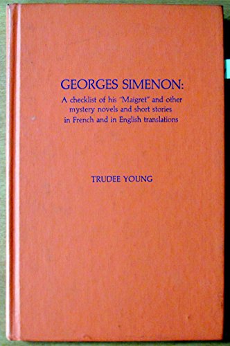 9780810809642: Georges Simenon: A Checklist of his 'Maigret' and Other Mystery Novels and Short Stories in French and English Translations (The Scarecrow Author Bibliographies Series) (Volume 29)