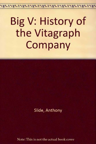 Beispielbild fr The big V: A history of the Vitagraph Company zum Verkauf von The Enigmatic Reader