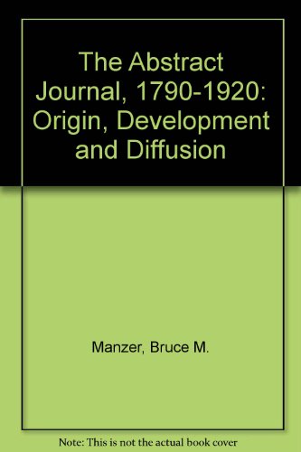 Stock image for The Abstract Journal, 1790-1920 : Origin, Development and Diffusion for sale by About Books