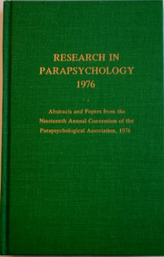Imagen de archivo de Research in Parapsychology 1976: Abstracts and Papers from the Nineteenth Annual Convention of the Parapsychological Association, 1976 a la venta por Veronica's Books