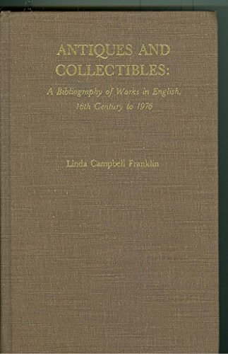Stock image for Antiques and Collectibles: A Bibliography of Works in English, 16th Century to 1976 for sale by A Squared Books (Don Dewhirst)