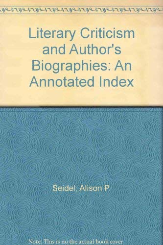 Stock image for Literary Criticism and Authors' Biographies: An Annotated Index for sale by K & L KICKIN'  BOOKS