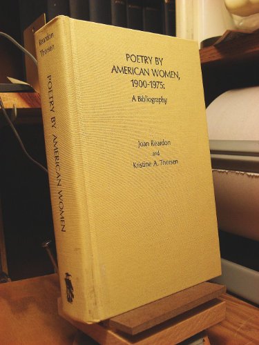 Poetry by American Women, 1900-1975: A Bibliography (9780810811737) by Reardon, Joan; Thorsen, Kristine A.