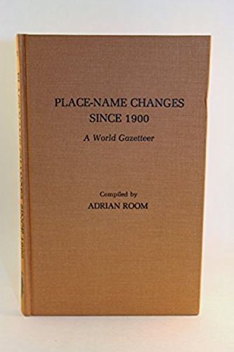 Stock image for Place-Name Changes Since 1900: A World Gazetteer for sale by OwlsBooks