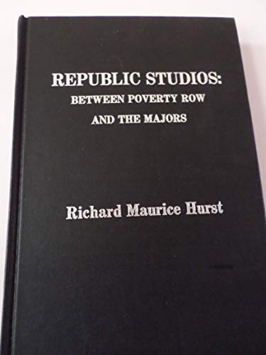 REPUBLIC STUDIOS : Between Poverty Row and the Majors
