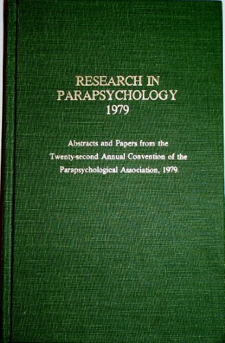 Stock image for Research in Parapsychology, 1979 - Abstracts and Papers from the Twenty-Second Annual Convention of the Parapsychological Association, 1979 for sale by Veronica's Books