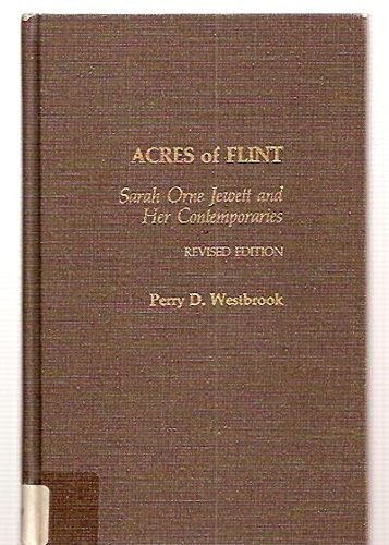 Imagen de archivo de Acres of Flint : Sarah Orne Jewett and Her Contemporaries a la venta por Better World Books