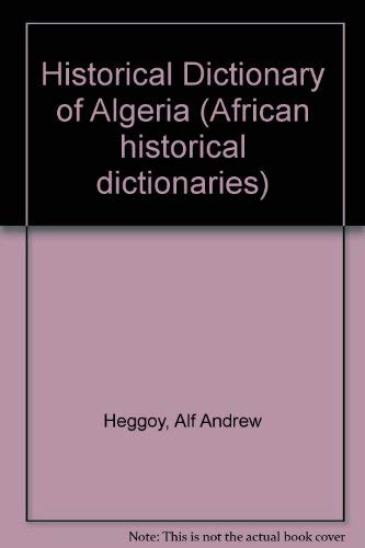 Imagen de archivo de Historical Dictionary of Algeria (African Historical Dictionaries Series, No. 28) a la venta por Benjamin Books