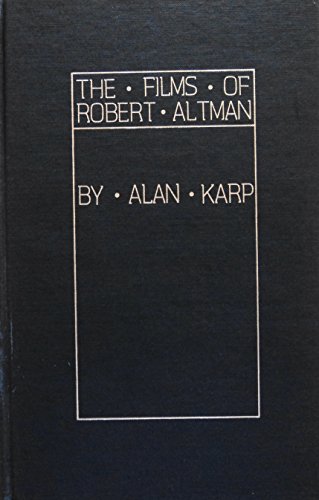 ALTMAN ROBERT > THE FILMS OF ROBERT ALTMAN: - Alan Karp