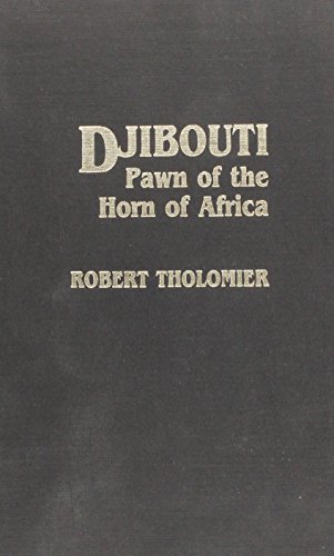 Djibouti: Pawn of the Horn of Africa (9780810814158) by Robert Tholomier